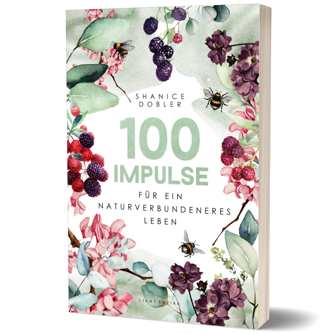 100 Impulse für ein naturverbundeneres Leben – Shanice Dobler (LIGHT Empire)