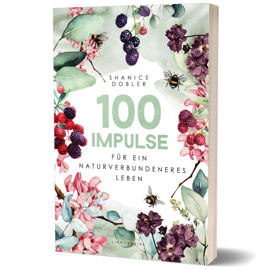 100 Impulse für ein naturverbundeneres Leben – Shanice Dobler (LIGHT Empire)